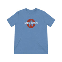Load image into Gallery viewer, HOLY REBEL Triblend Tee with BACK
