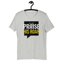 Load image into Gallery viewer, MY PRAISE HIS ROAR Tee