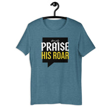 Load image into Gallery viewer, MY PRAISE HIS ROAR Tee