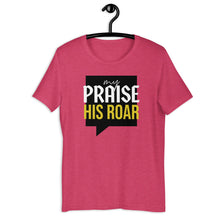 Load image into Gallery viewer, MY PRAISE HIS ROAR Tee