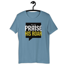 Load image into Gallery viewer, MY PRAISE HIS ROAR Tee