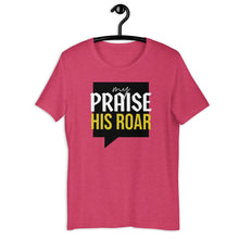Load image into Gallery viewer, MY PRAISE HIS ROAR Tee
